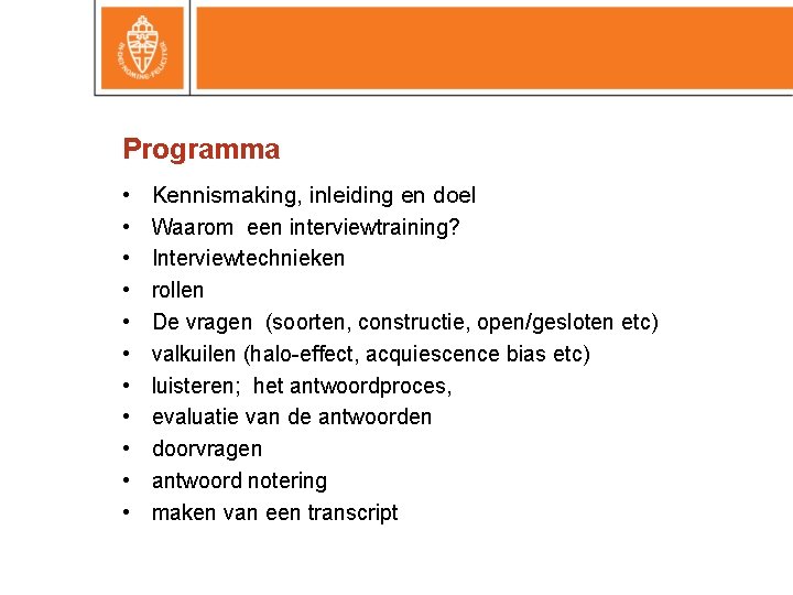 Programma • • • Kennismaking, inleiding en doel Waarom een interviewtraining? Interviewtechnieken rollen De