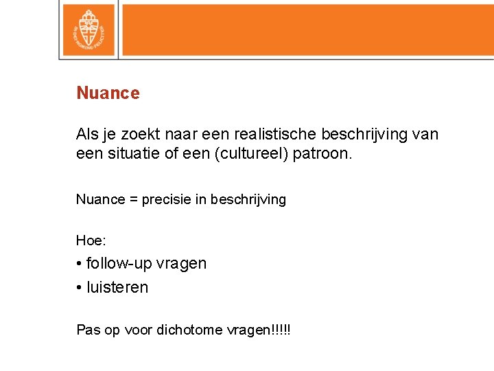 Nuance Als je zoekt naar een realistische beschrijving van een situatie of een (cultureel)