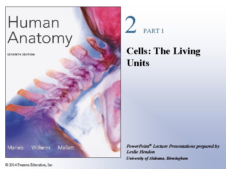 2 PART 1 Cells: The Living Units Power. Point® Lecture Presentations prepared by Leslie