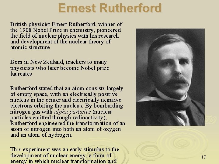 Ernest Rutherford British physicist Ernest Rutherford, winner of the 1908 Nobel Prize in chemistry,