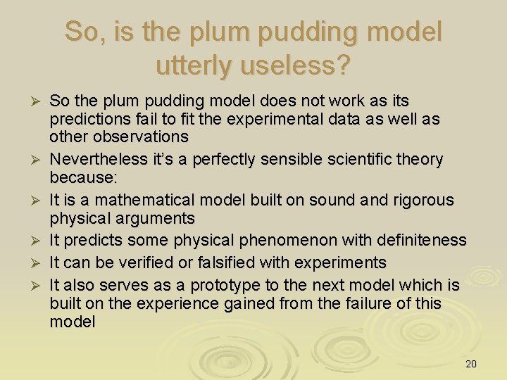 So, is the plum pudding model utterly useless? Ø Ø Ø So the plum
