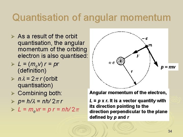 Quantisation of angular momentum Ø Ø Ø As a result of the orbit quantisation,