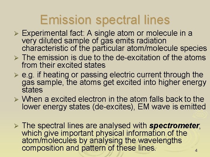 Emission spectral lines Ø Ø Ø Experimental fact: A single atom or molecule in