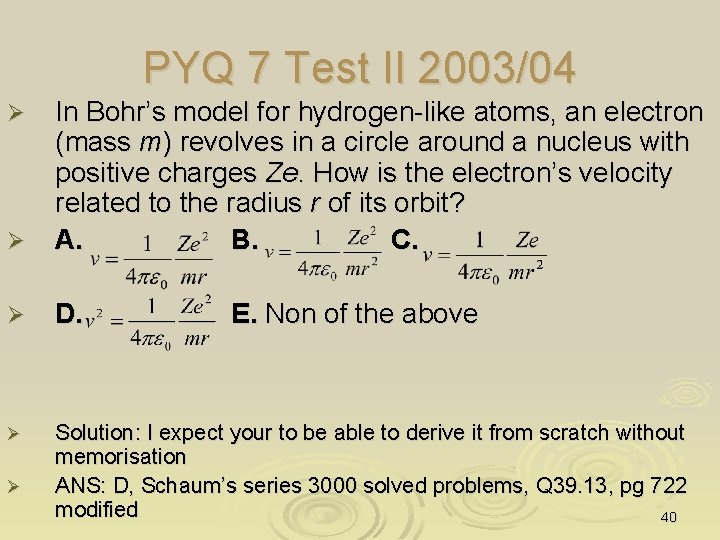 PYQ 7 Test II 2003/04 Ø In Bohr’s model for hydrogen-like atoms, an electron