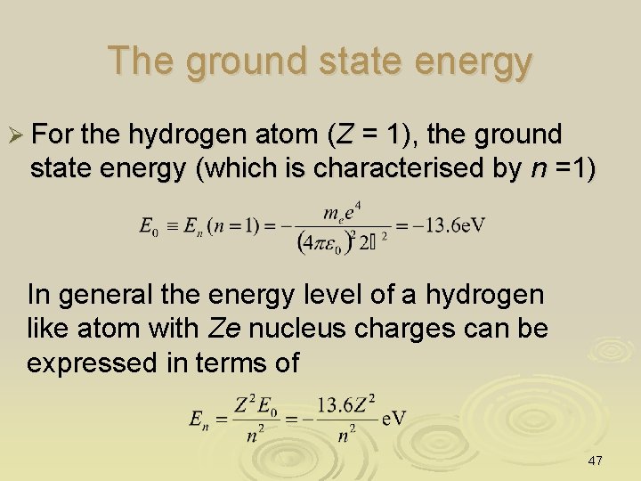 The ground state energy Ø For the hydrogen atom (Z = 1), the ground