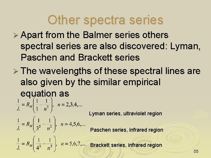 Other spectra series Ø Apart from the Balmer series others spectral series are also