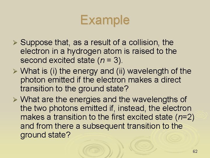 Example Suppose that, as a result of a collision, the electron in a hydrogen