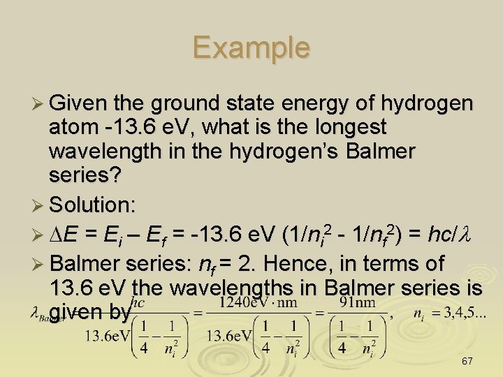 Example Ø Given the ground state energy of hydrogen atom -13. 6 e. V,