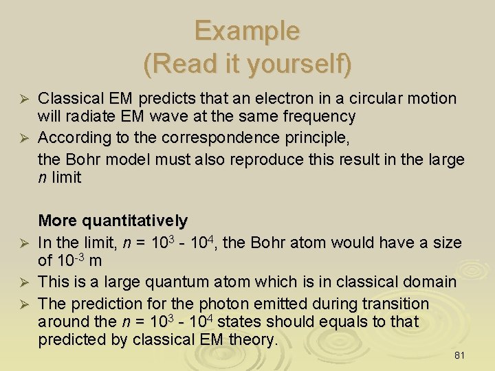 Example (Read it yourself) Classical EM predicts that an electron in a circular motion