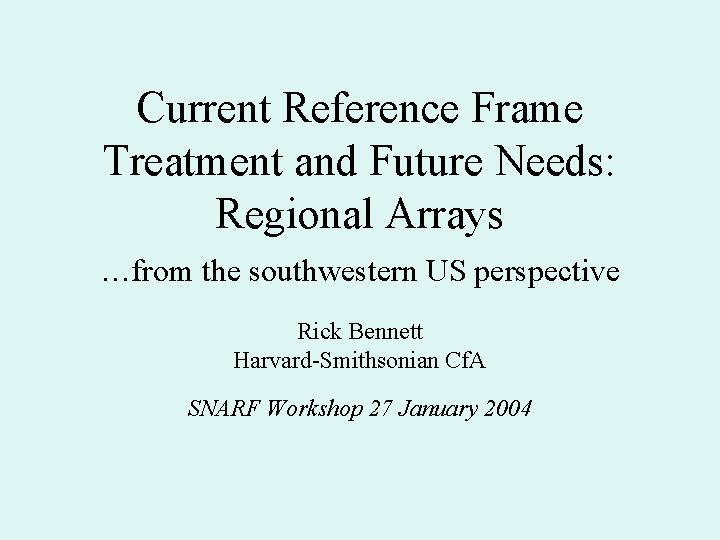 Current Reference Frame Treatment and Future Needs: Regional Arrays …from the southwestern US perspective