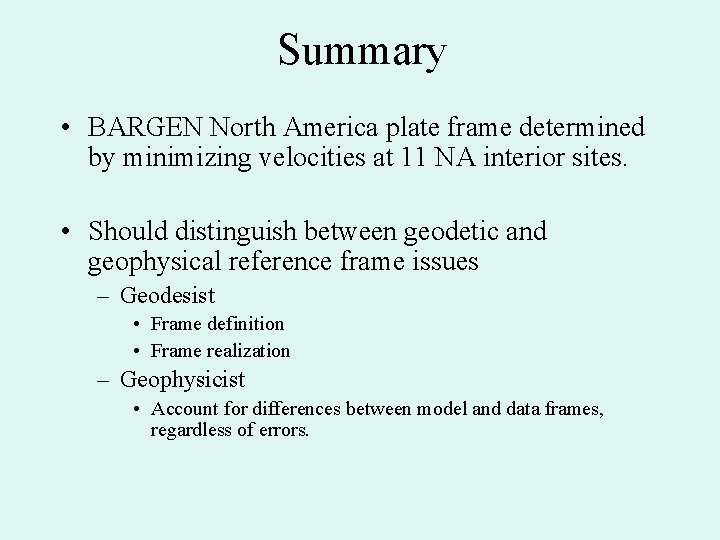 Summary • BARGEN North America plate frame determined by minimizing velocities at 11 NA
