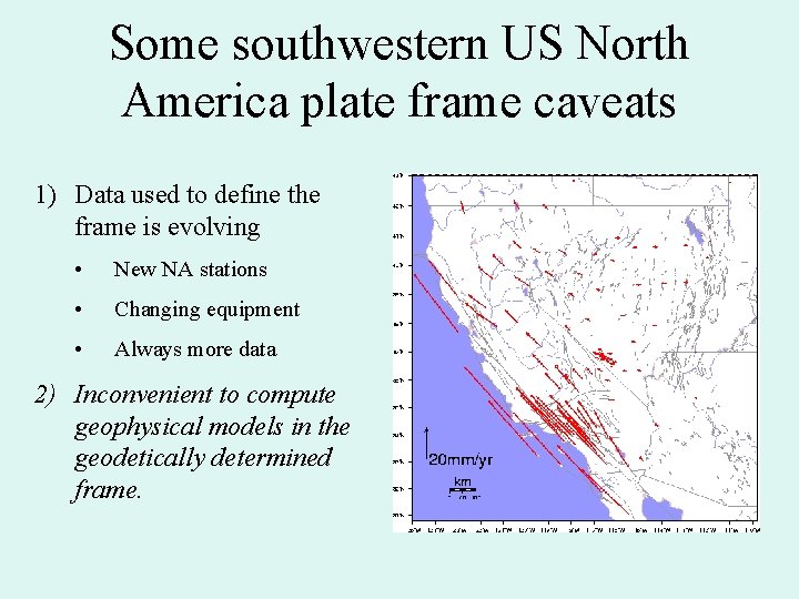 Some southwestern US North America plate frame caveats 1) Data used to define the