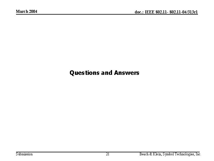 March 2004 doc. : IEEE 802. 11 -04/313 r 1 Questions and Answers Submission