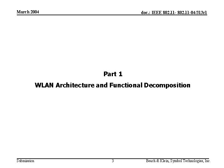 March 2004 doc. : IEEE 802. 11 -04/313 r 1 Part 1 WLAN Architecture