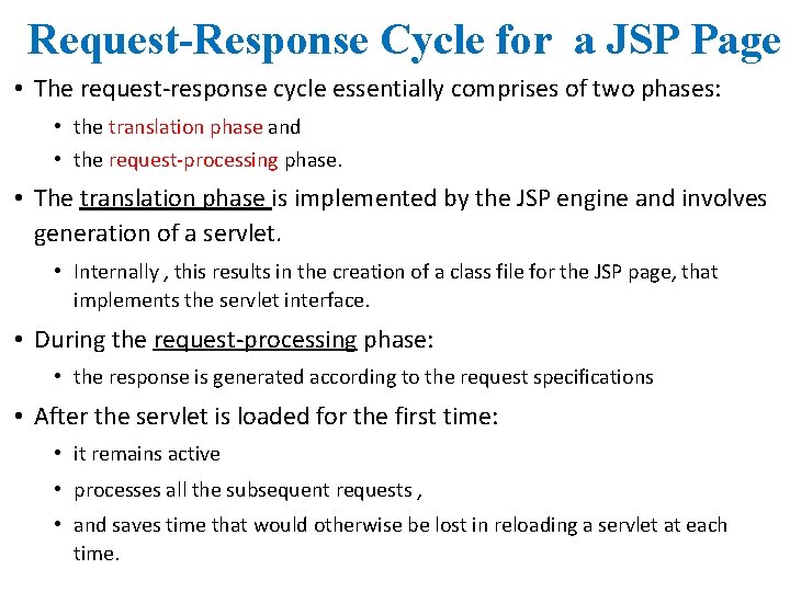 Request-Response Cycle for a JSP Page • The request-response cycle essentially comprises of two