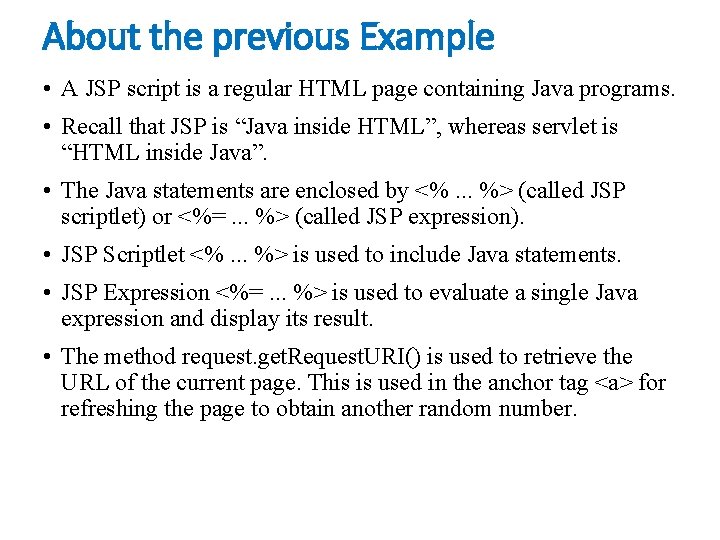 About the previous Example • A JSP script is a regular HTML page containing