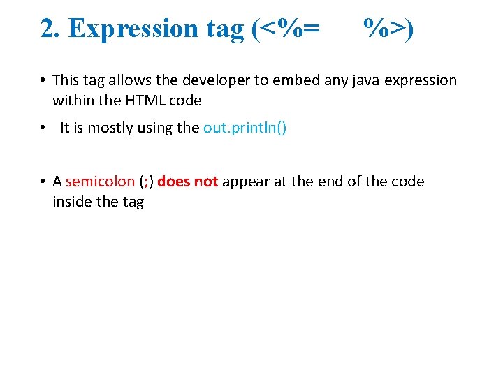 2. Expression tag (<%= %>) • This tag allows the developer to embed any