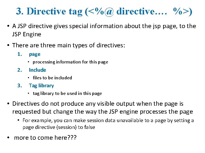 3. Directive tag (<%@ directive…. %>) • A JSP directive gives special information about