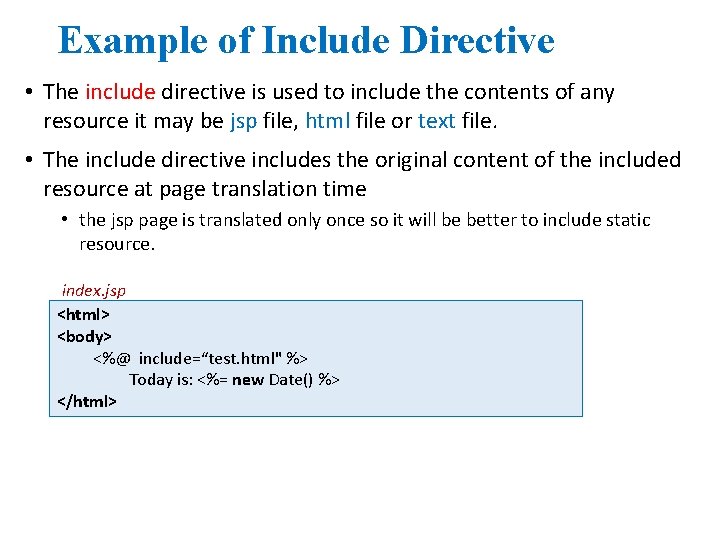 Example of Include Directive • The include directive is used to include the contents