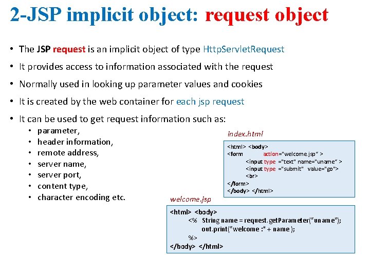 2 -JSP implicit object: request object • The JSP request is an implicit object