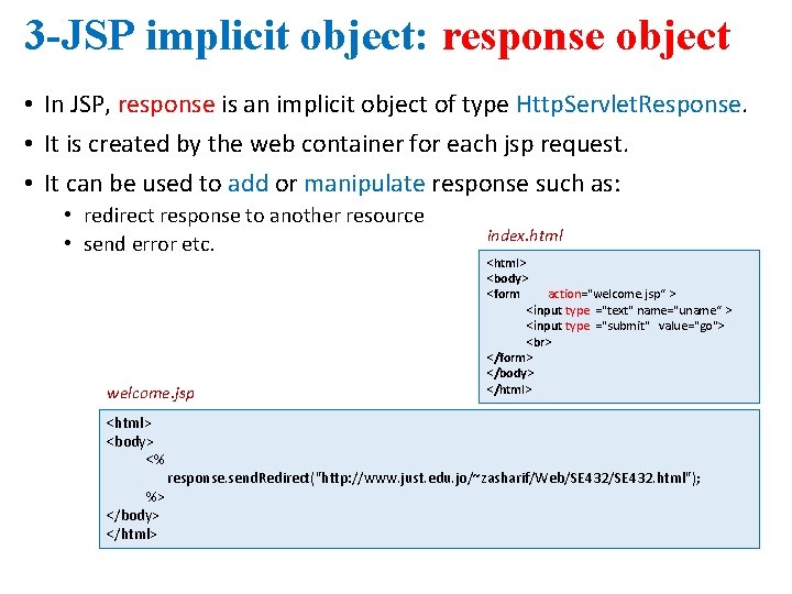 3 -JSP implicit object: response object • In JSP, response is an implicit object