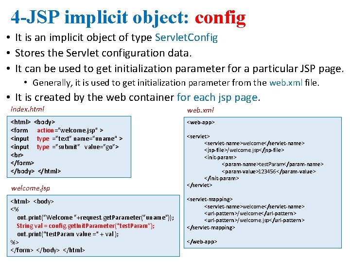 4 -JSP implicit object: config • It is an implicit object of type Servlet.