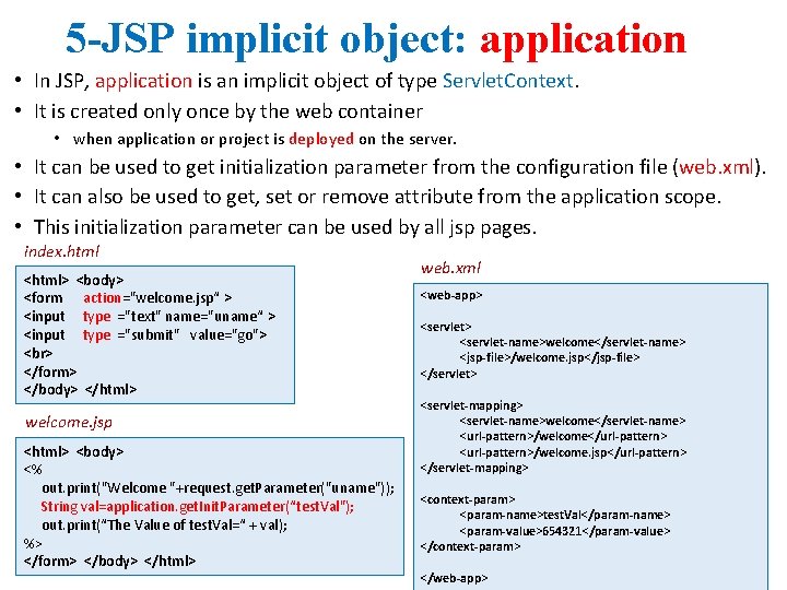 5 -JSP implicit object: application • In JSP, application is an implicit object of