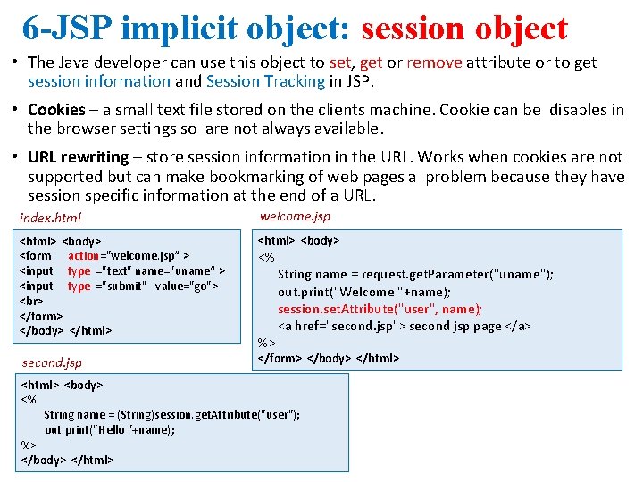 6 -JSP implicit object: session object • The Java developer can use this object