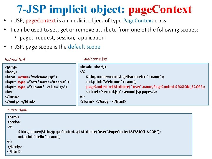 7 -JSP implicit object: page. Context • In JSP, page. Context is an implicit