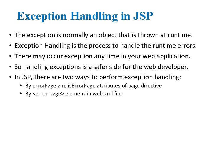 Exception Handling in JSP • • • The exception is normally an object that