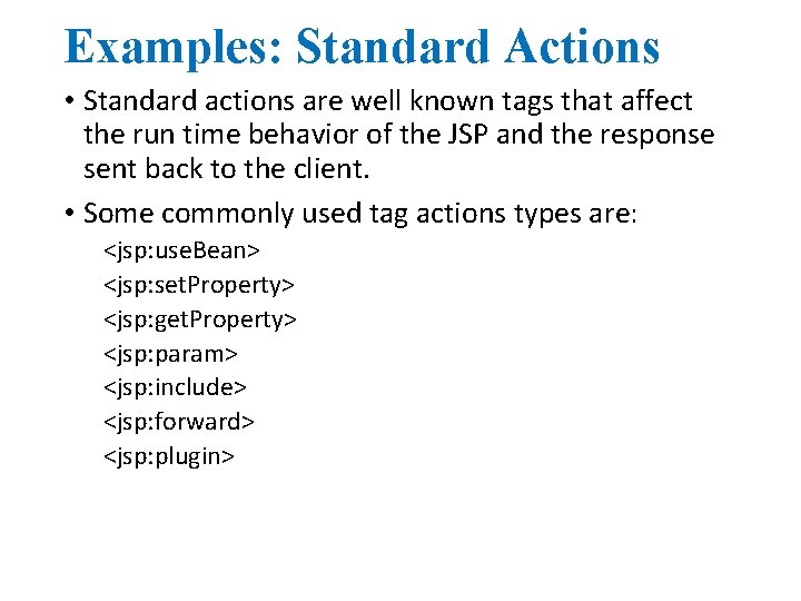 Examples: Standard Actions • Standard actions are well known tags that affect the run