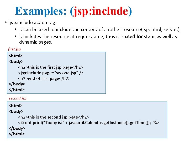 Examples: (jsp: include) • jsp: include action tag • It can be used to