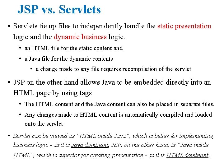 JSP vs. Servlets • Servlets tie up files to independently handle the static presentation