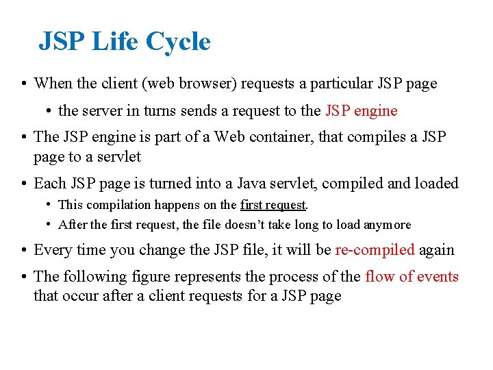 JSP Life Cycle • When the client (web browser) requests a particular JSP page