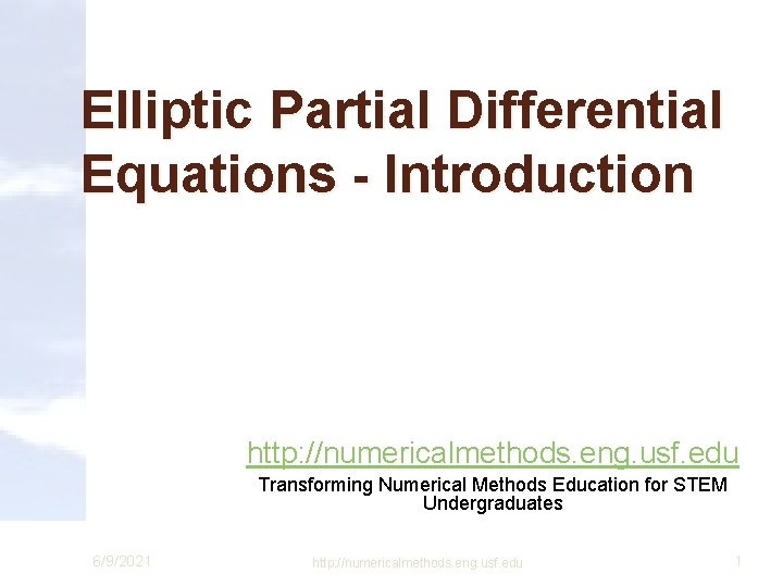 Elliptic Partial Differential Equations - Introduction http: //numericalmethods. eng. usf. edu Transforming Numerical Methods