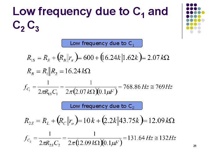 Low frequency due to C 1 and C 2 C 3 Low frequency due