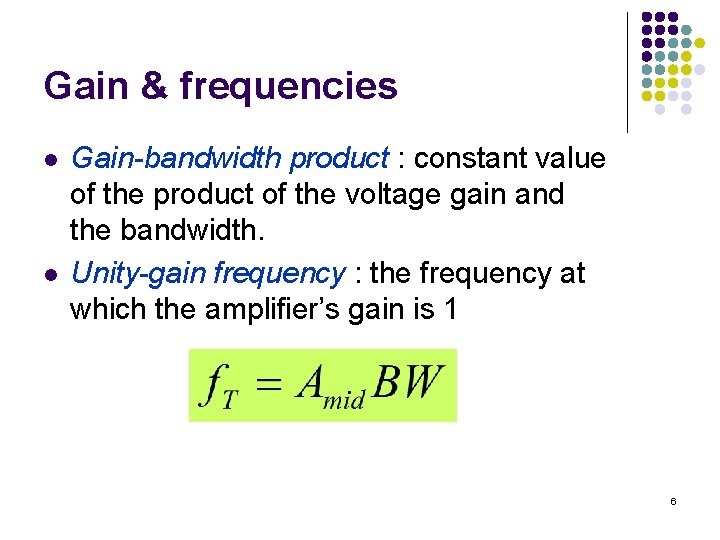 Gain & frequencies l l Gain-bandwidth product : constant value of the product of