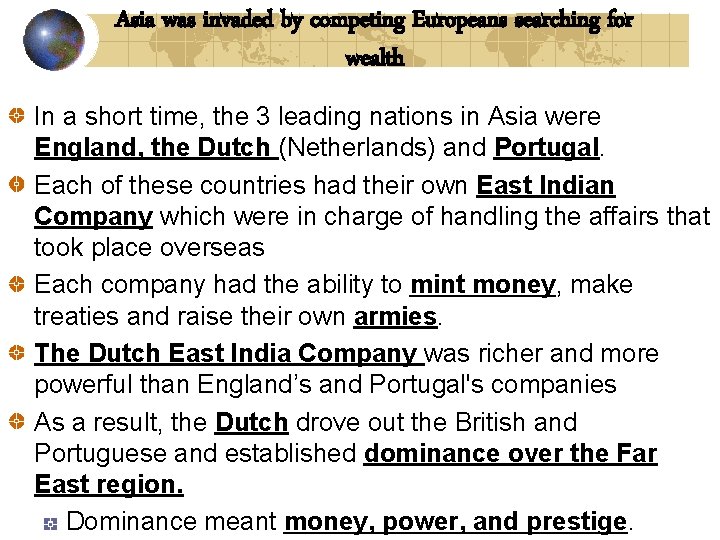 Asia was invaded by competing Europeans searching for wealth In a short time, the