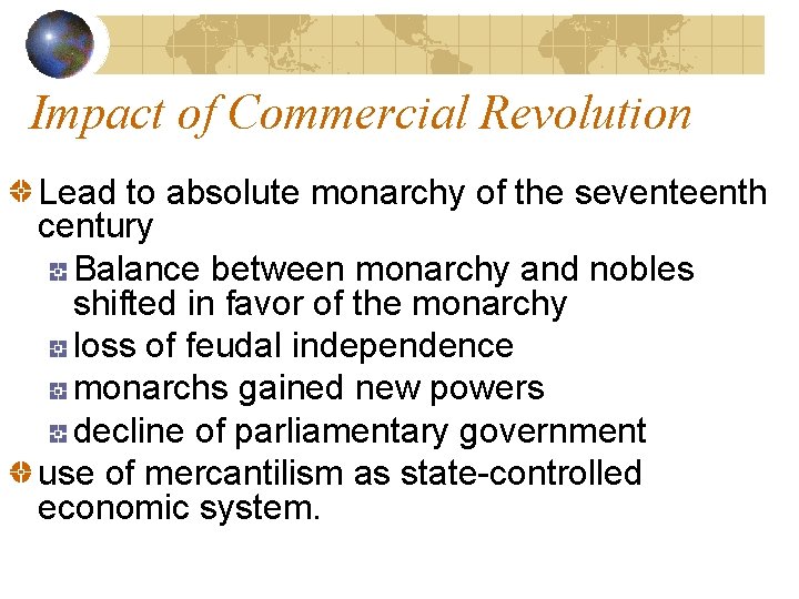 Impact of Commercial Revolution Lead to absolute monarchy of the seventeenth century Balance between