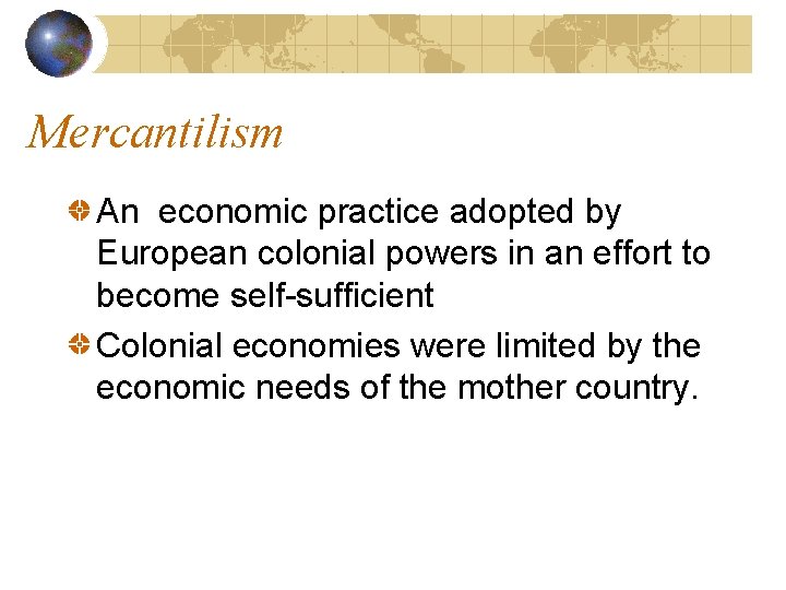 Mercantilism An economic practice adopted by European colonial powers in an effort to become