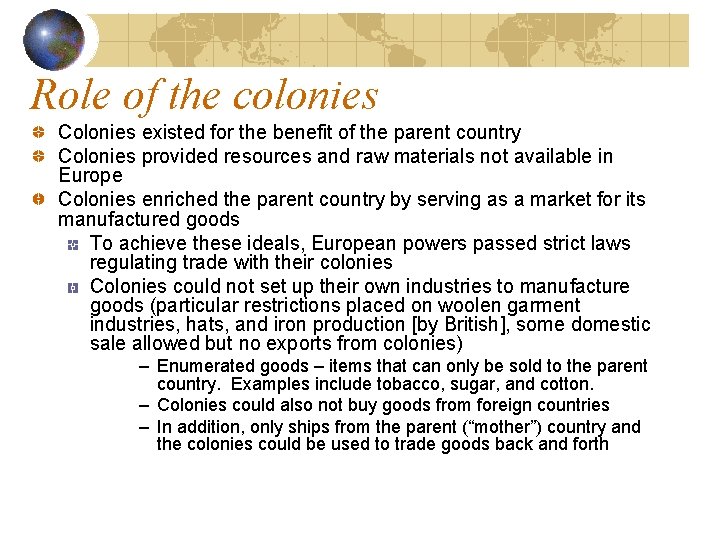 Role of the colonies Colonies existed for the benefit of the parent country Colonies