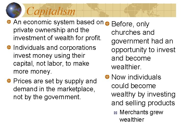 Capitalism An economic system based on private ownership and the investment of wealth for