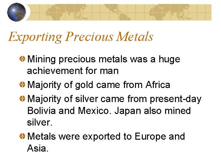 Exporting Precious Metals Mining precious metals was a huge achievement for man Majority of