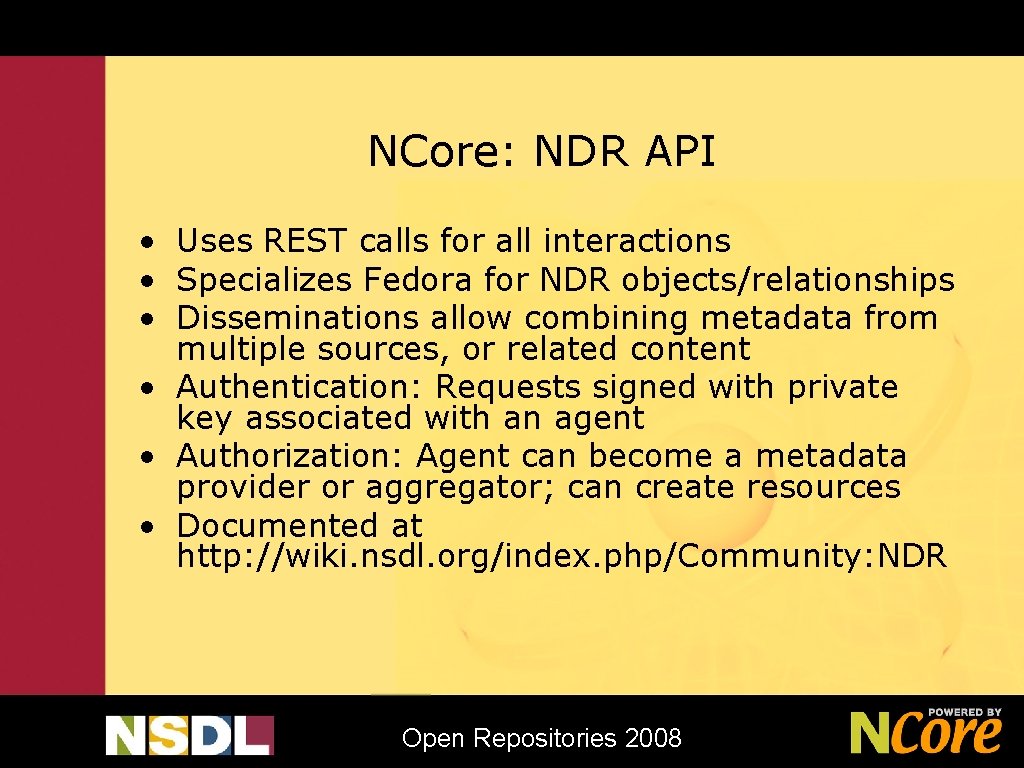 NCore: NDR API • Uses REST calls for all interactions • Specializes Fedora for