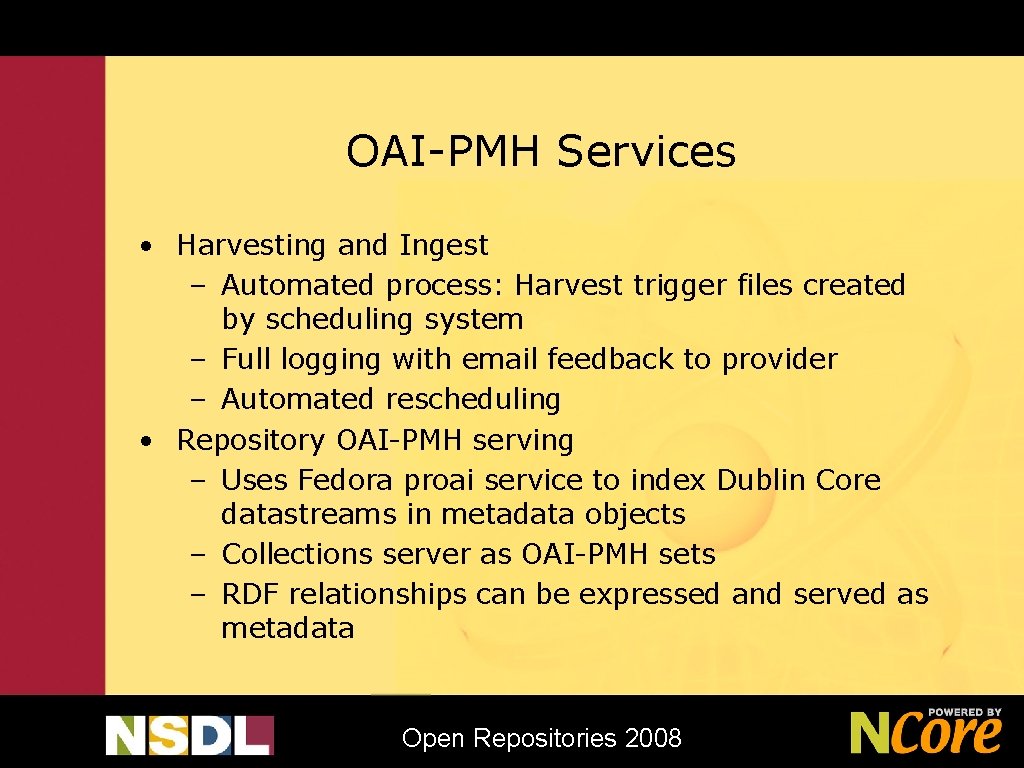 OAI-PMH Services • Harvesting and Ingest – Automated process: Harvest trigger files created by