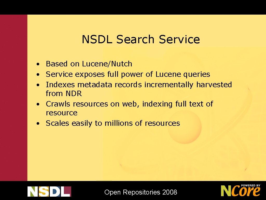NSDL Search Service • Based on Lucene/Nutch • Service exposes full power of Lucene