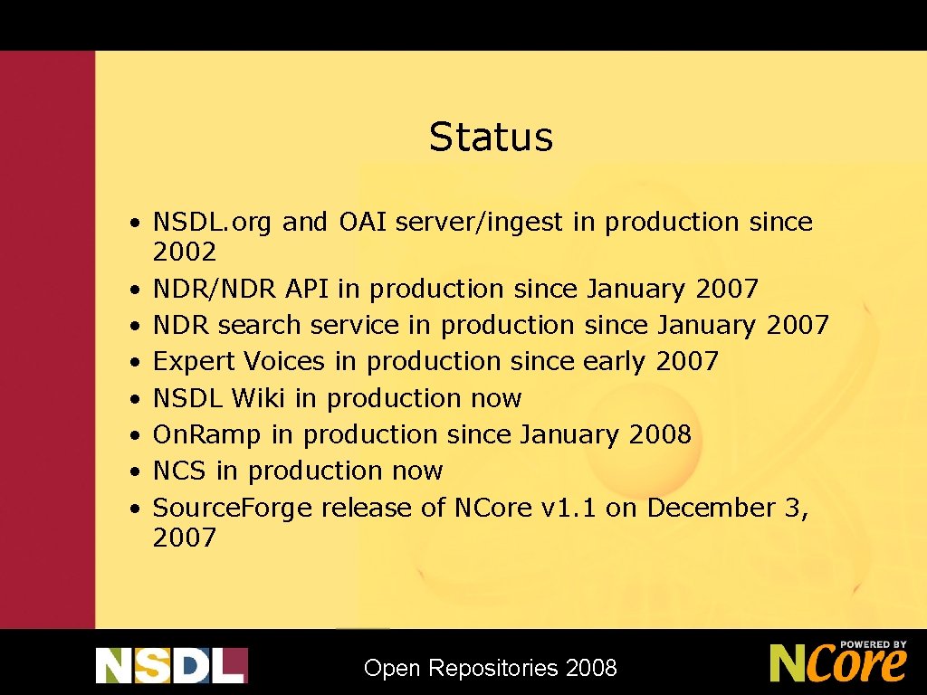 Status • NSDL. org and OAI server/ingest in production since 2002 • NDR/NDR API