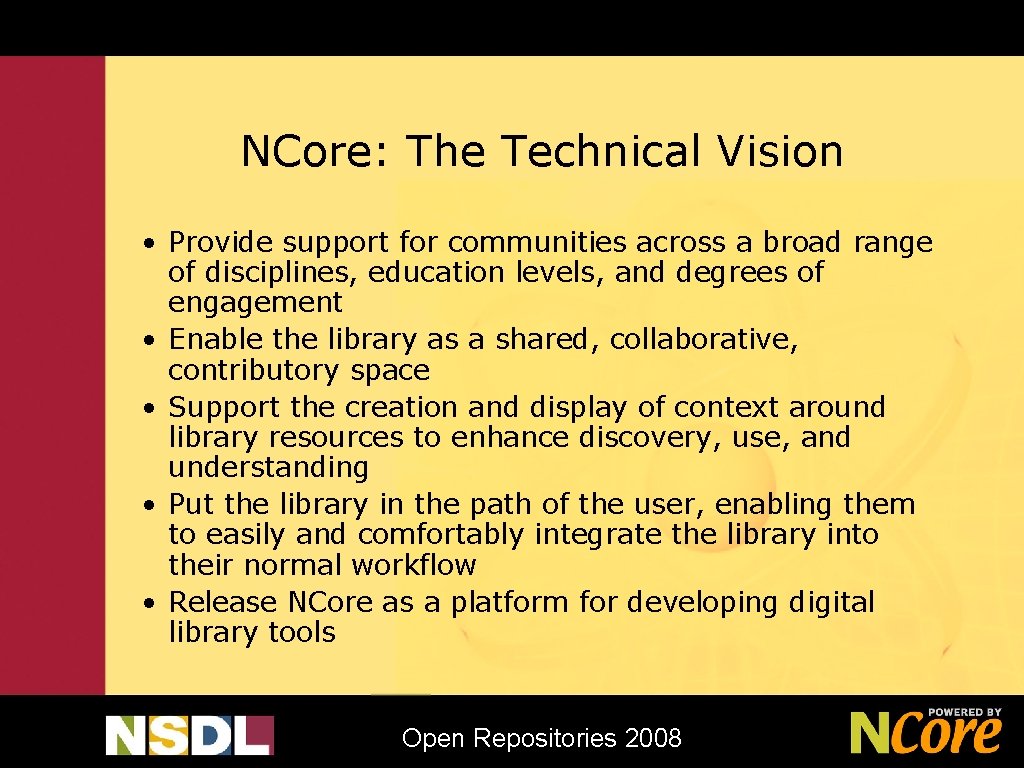 NCore: The Technical Vision • Provide support for communities across a broad range of