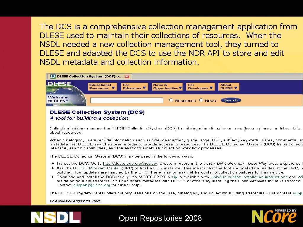 The DCS is a comprehensive collection management application from DLESE used to maintain their