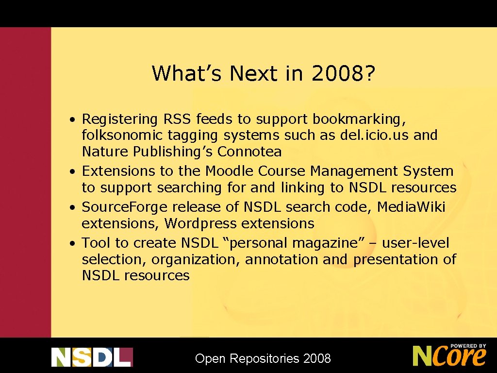 What’s Next in 2008? • Registering RSS feeds to support bookmarking, folksonomic tagging systems